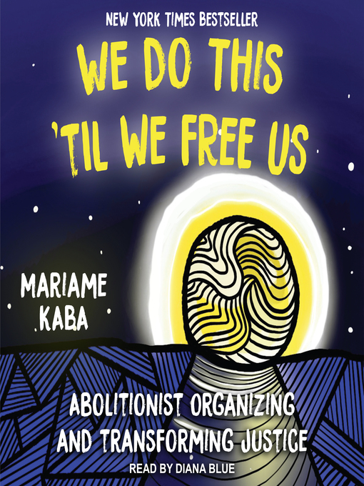 Title details for We Do This 'Til We Free Us by Mariame Kaba - Available